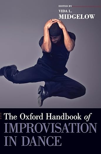 The Oxford Handbook of Improvisation in Dance