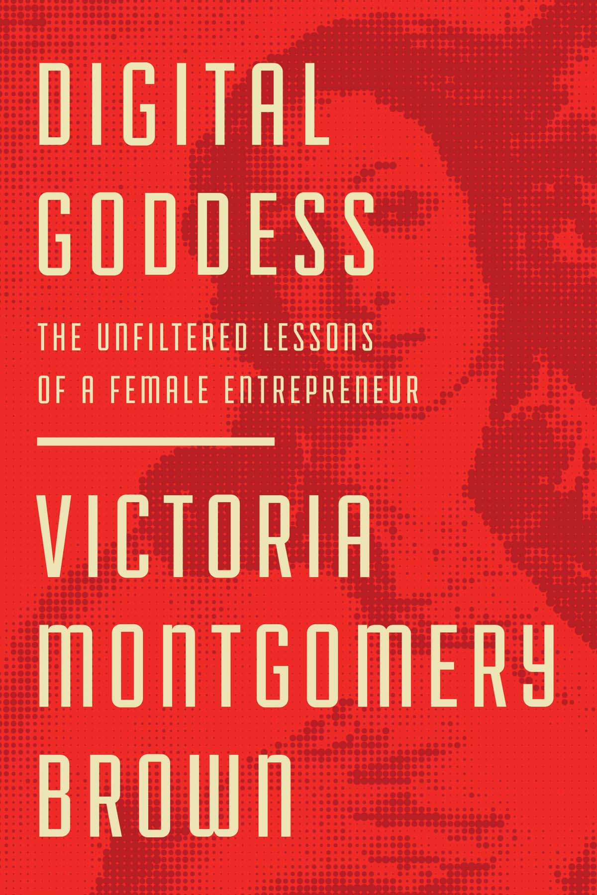 Digital Goddess: The Unfiltered Lessons of a Female Entrepreneur