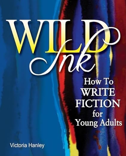 Wild Ink: How to Write Fiction for Young Adults