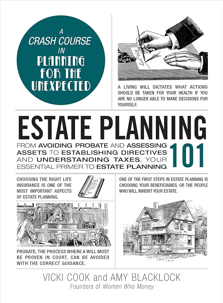 Estate Planning 101: From Avoiding Probate and Assessing Assets to Establishing Directives and Understanding Taxes, Your Essential Primer to Estate Planning
