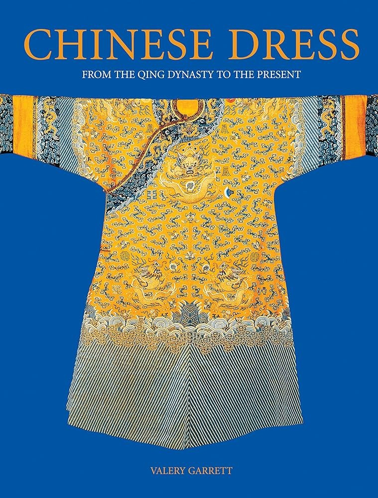 Chinese Dress: From the Qing Dynasty to the Present Day