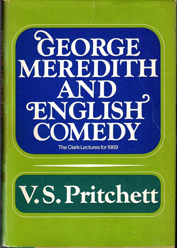 George Meredith and English Comedy: The Clark Lectures for 1969
