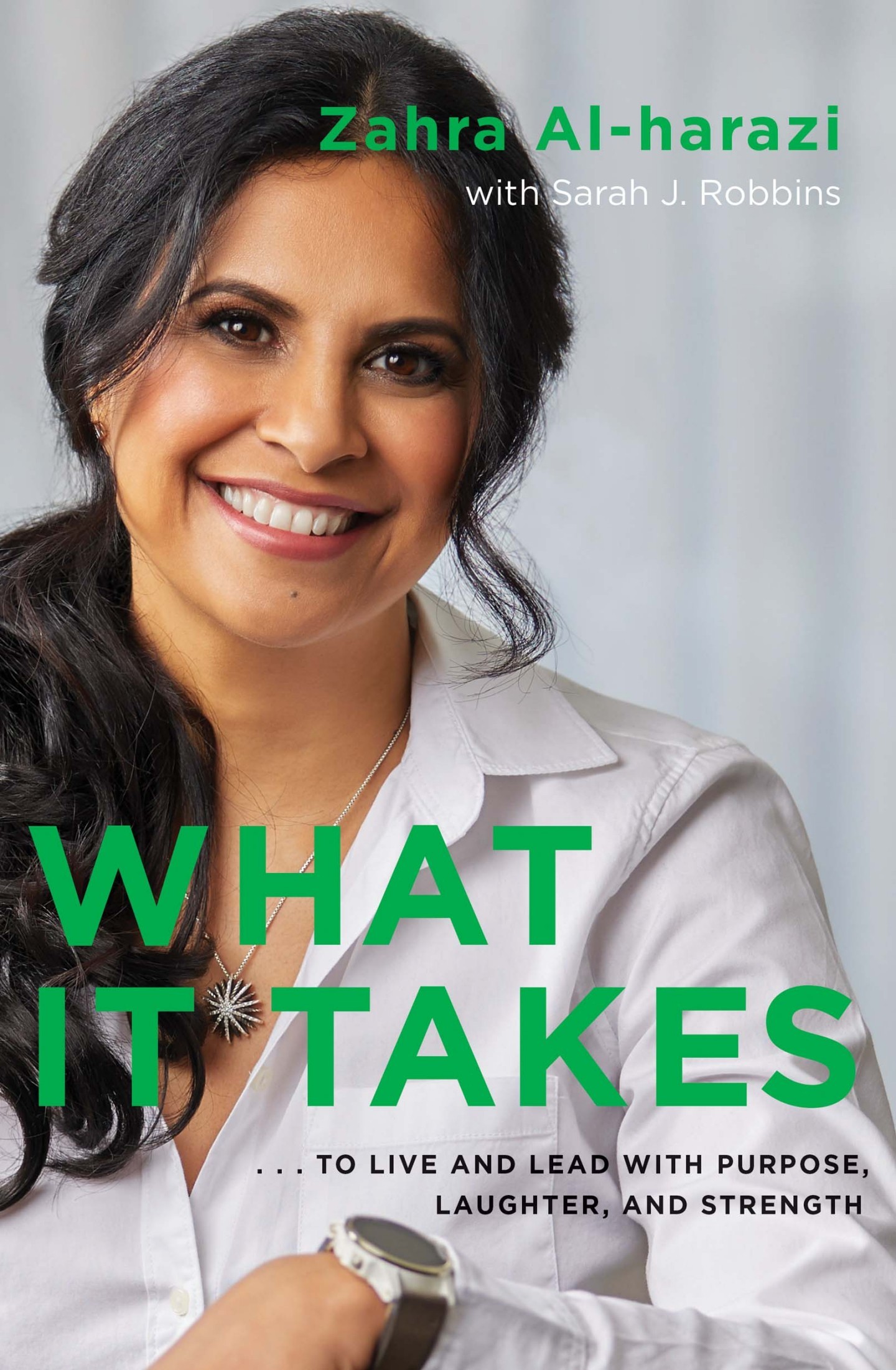 What It Takes: To Live and Lead With Purpose, Laughter, and Strength