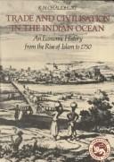 Trade and Civilisation in the Indian Ocean: An Economic History From the Rise of Islam to 1750