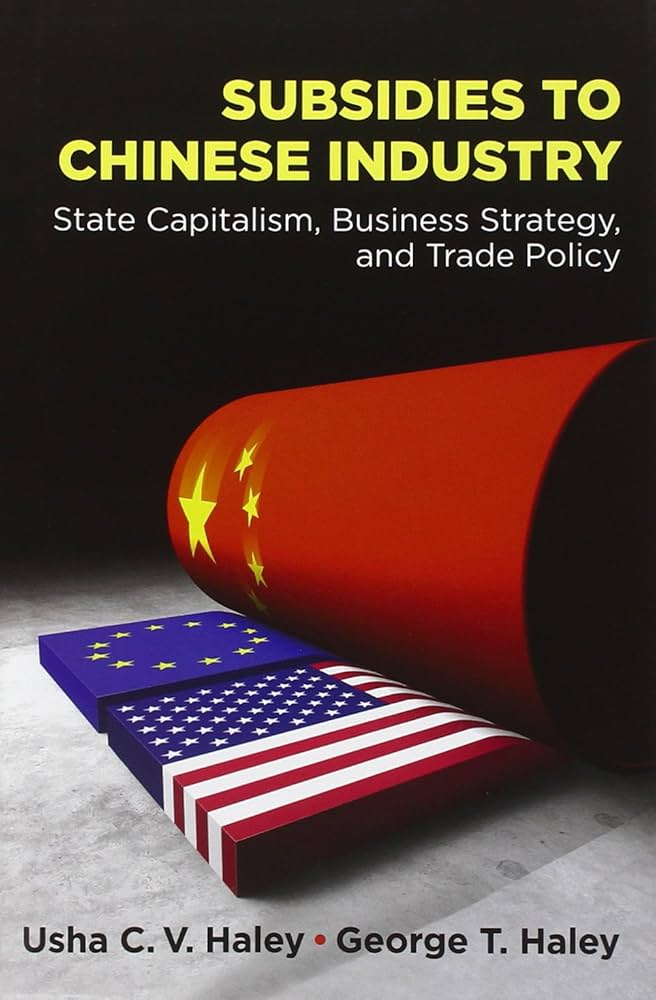 Subsidies to Chinese Industry: State Capitalism, Business Strategy, and Trade Policy