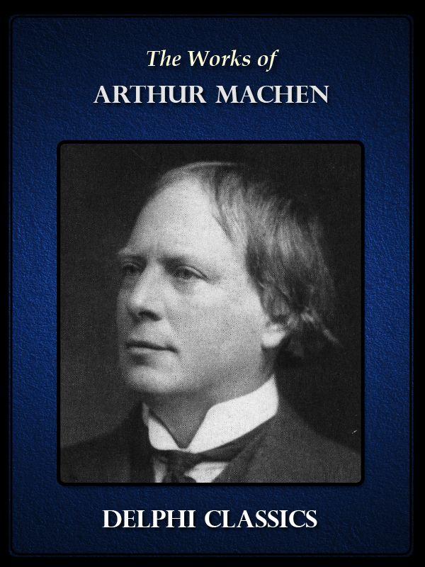 Works of Arthur Machen (Illustrated) (Series Four)