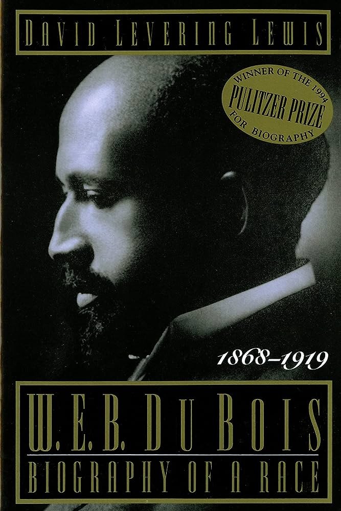 W.E.B. Du Bois--biography of a race, 1868-1919 (Pulitzer 1994)