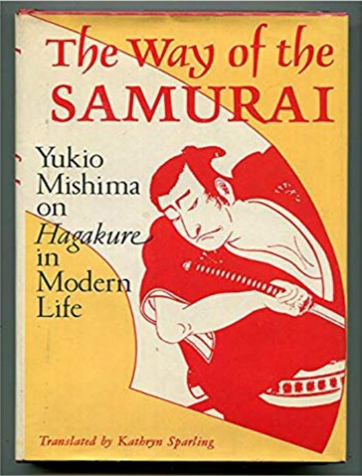 The way of the samurai : Yukio Mishima on Hagakure in modern life