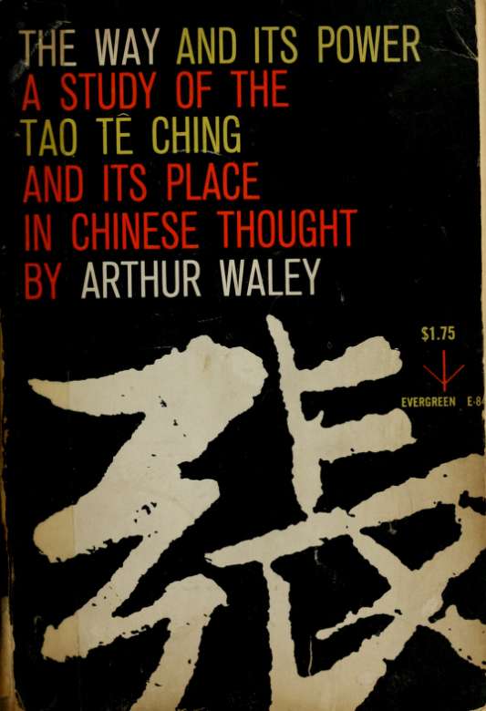 The way and its power; a study of the Tao tê ching and its place in Chinese thought
