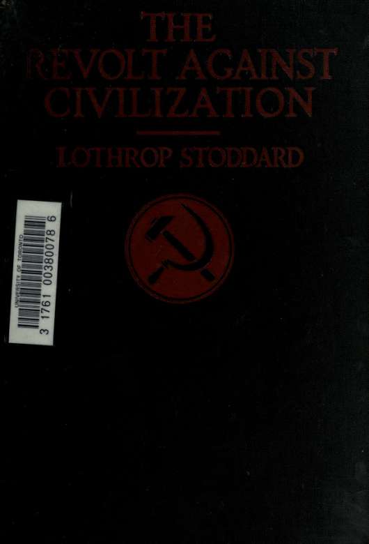 The revolt against civilization : the menace of the under man