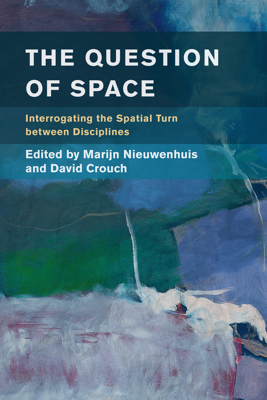 The Question of Space: Interrogating the Spatial Turn Between Disciplines