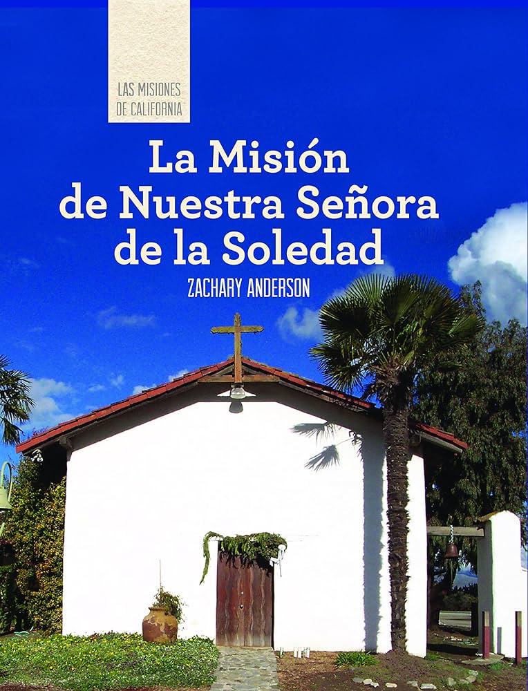 Discovering Mission Nuestra Señora De La Soledad