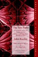 The Two Paths: Being Lectures on Art and Its Application to Decoration and Manufacture Delivered in 1858-9