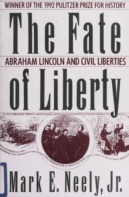 The fate of liberty : Abraham Lincoln and civil liberties