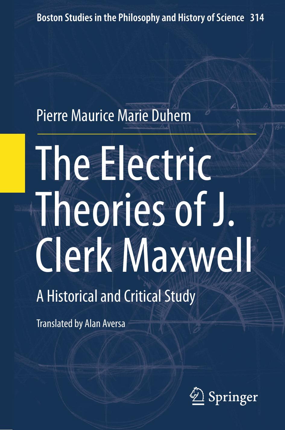 The Electric Theories of J. Clerk Maxwell: A Historical and Critical Study