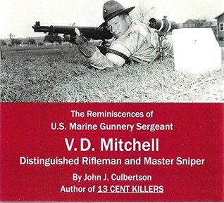 Master Sniper USMC: The Reminiscenses of Gunnery Sergeant v. D. Mitchell USMC