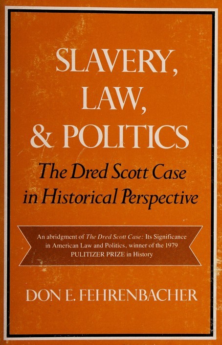 Slavery, law, and politics : the Dred Scott case in historical perspective