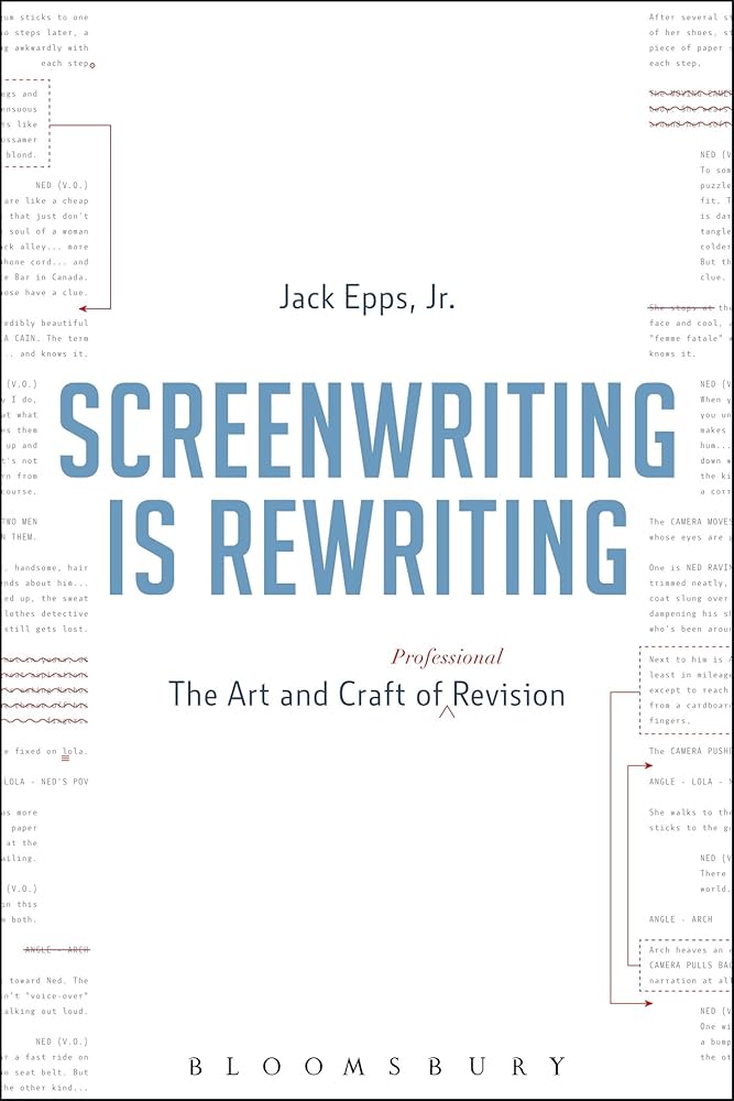 Screenwriting Is Rewriting: The Art and Craft of Professional Revision