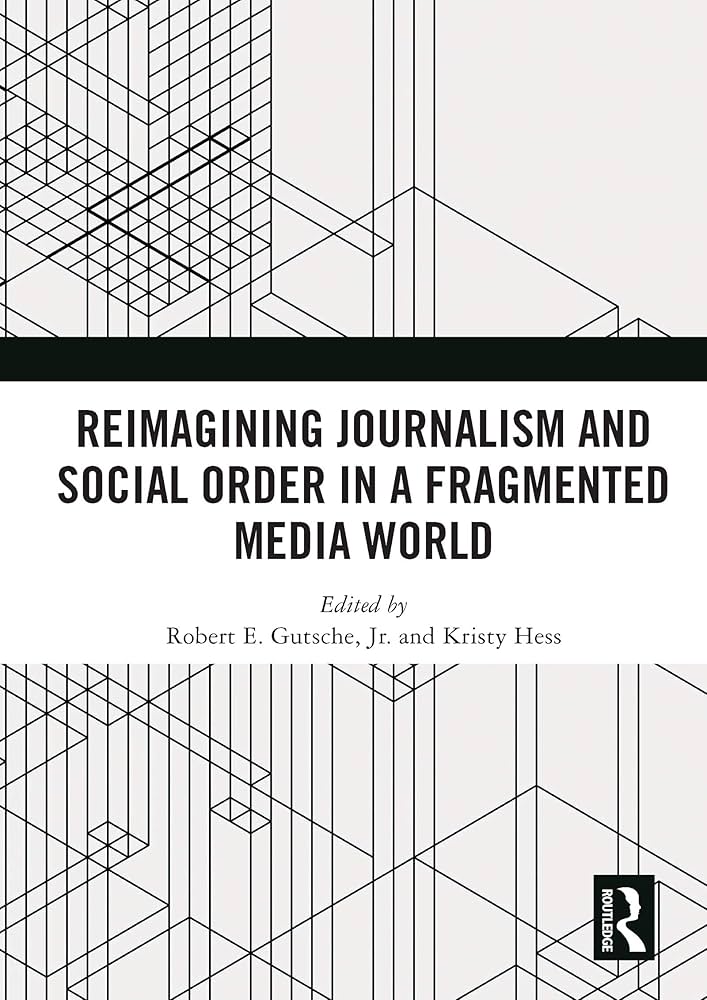 Reimagining Journalism and Social Order in a Fragmented Media World