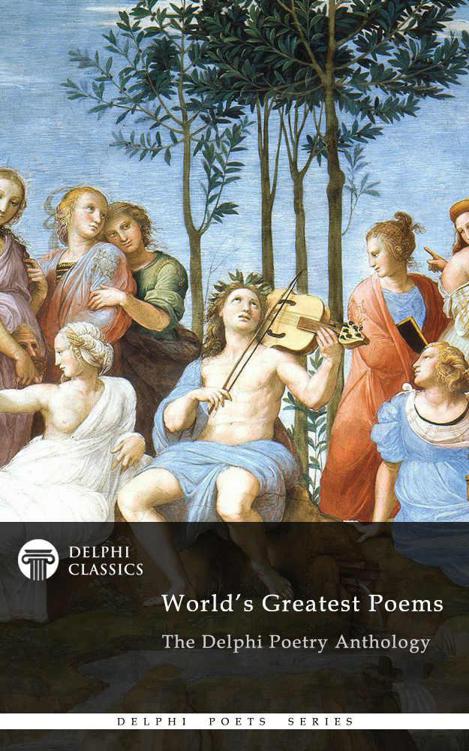 Poetry Anthology: The World's Greatest Poems (Delphi Poets Series Book 50)