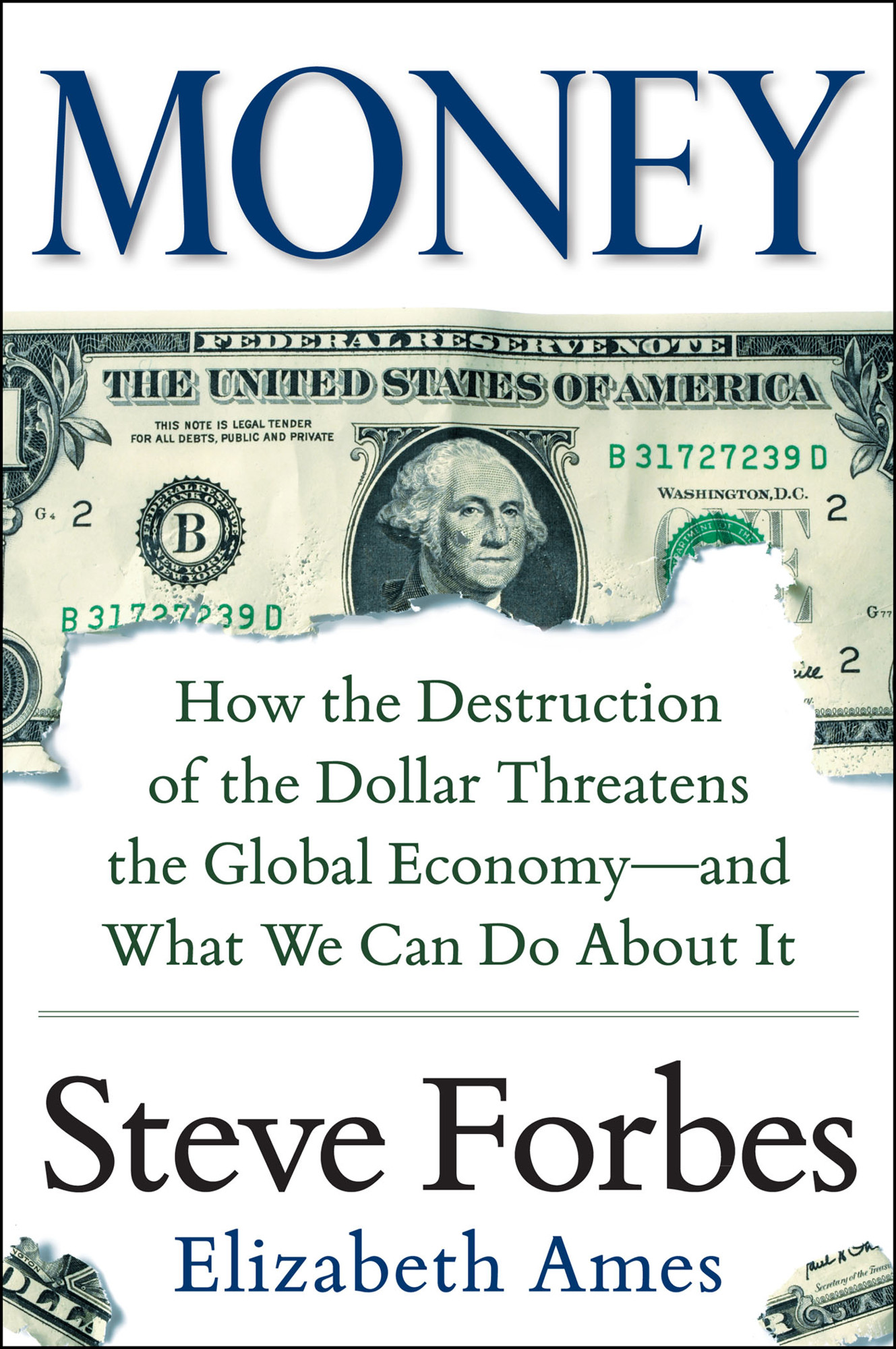 Money: How the Destruction of the Dollar Threatens the Global Economy - and What We Can Do About It