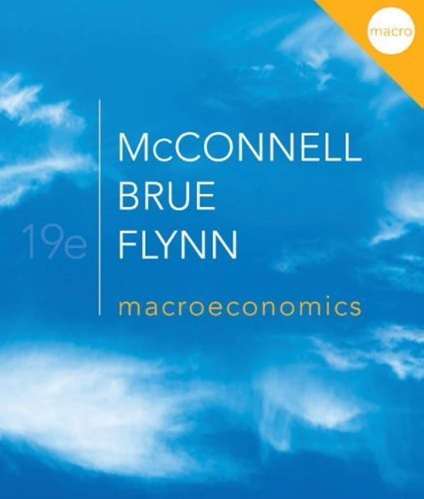 Macroeconomics: Principles, Problems, & Policies (19e)