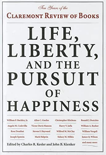 Life, Liberty, and the Pursuit of Happiness: Ten Years of the Claremont Review of Books