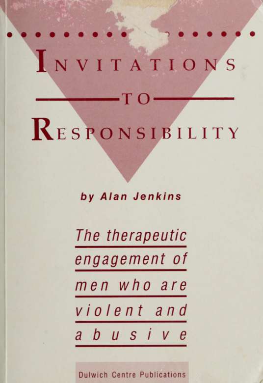 Invitations to responsibility : the therapeutic engagement of men who are violent and abusive