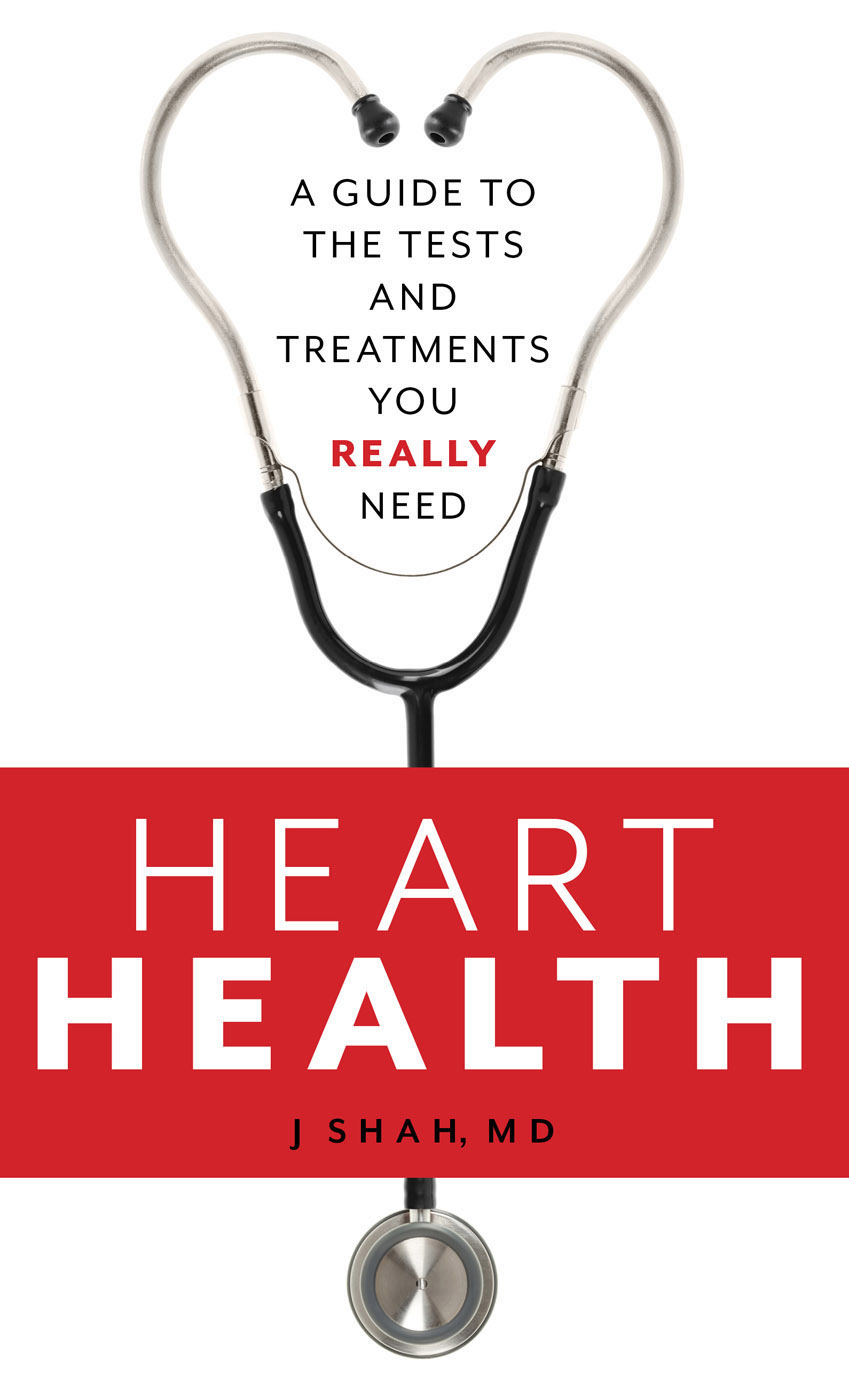 Heart Health: A Guide to the Tests and Treatments You Really Need