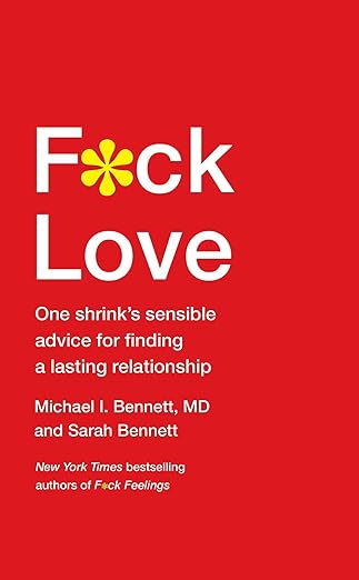 F*ck Love: One Shrink’s Sensible Advice for Finding a Lasting Relationship