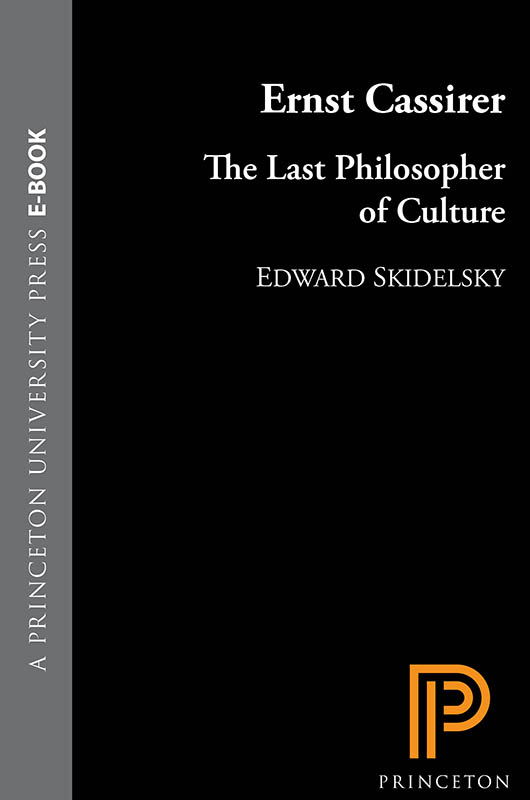 Ernst Cassirer, THE LAST PHILOSOPHER OF CULTURE