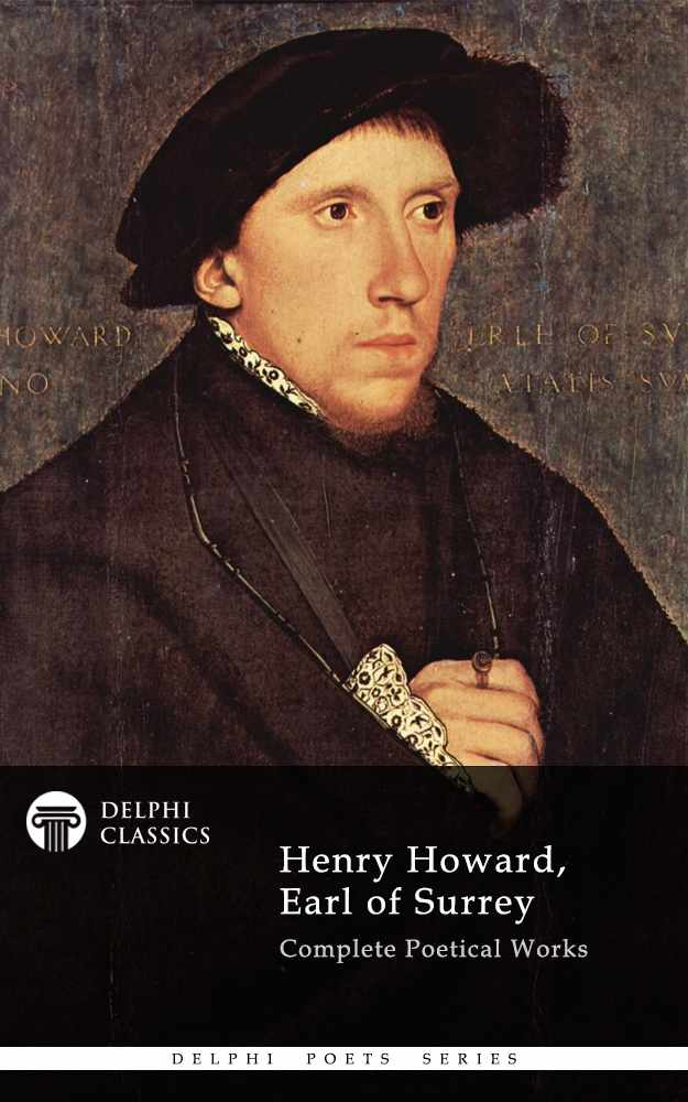 Delphi Complete Works of Henry Howard, Earl of Surrey (Illustrated)