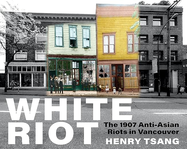 White Riot: The 1907 Anti-Asian Riots in Vancouver
