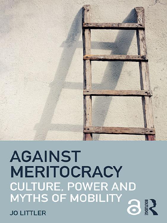 Against Meritocracy: Culture, Power and Myths of Mobility