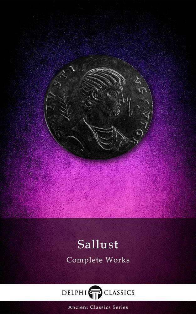 Complete Works of Sallust (Illustrated) (Delphi Ancient Classics Book 30)