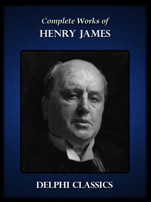 Complete Works of Henry James (Illustrated)