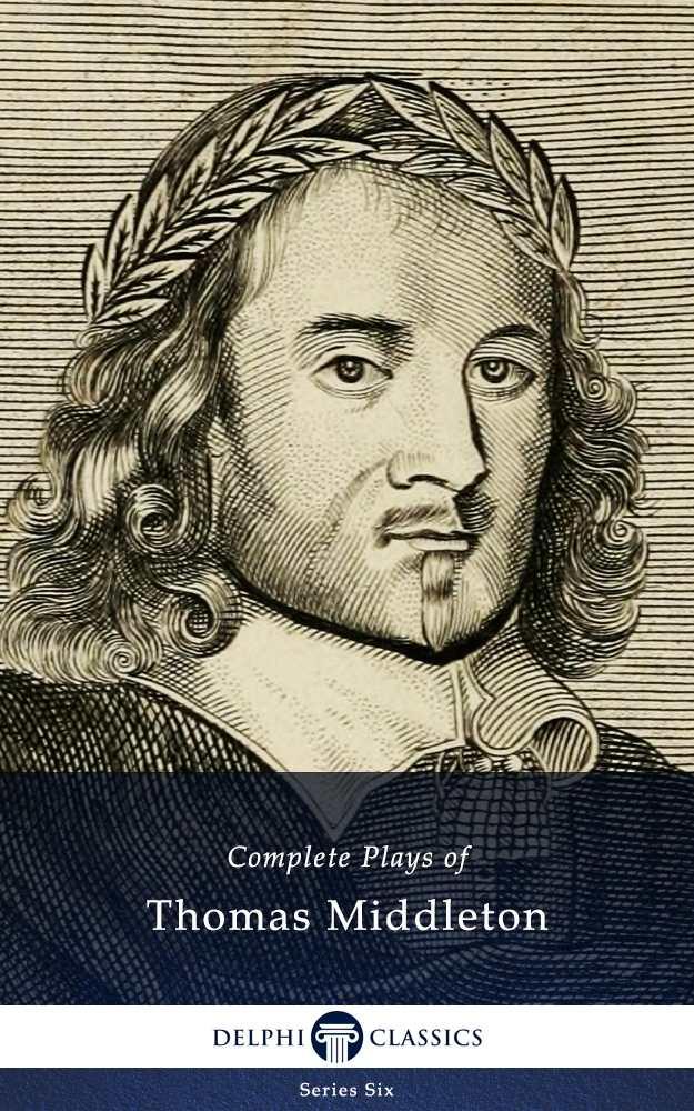 Complete Plays and Poetry of Thomas Middleton (Delphi Classics) (Series Six Book 15)