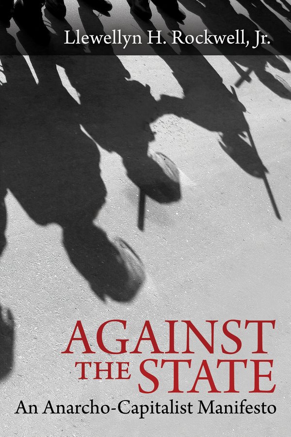 Against the State: Anarcho-Capitalist Manifesto