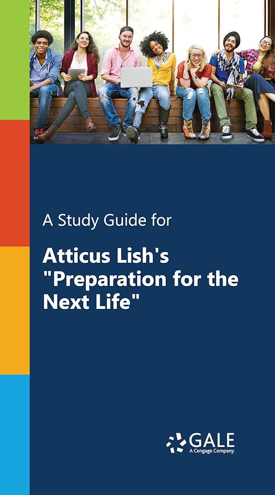 A Study Guide for Atticus Lish's "Preparation for the Next Life"