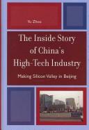 The Inside Story of China's High-Tech Industry: Making Silicon Valley in Beijing