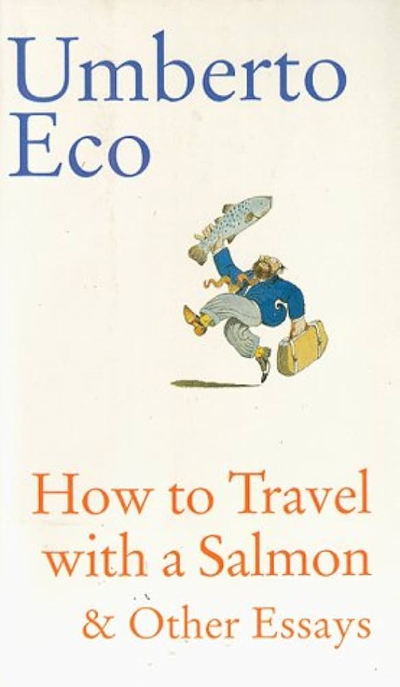 How to Travel With a Salmon: And Other Essays