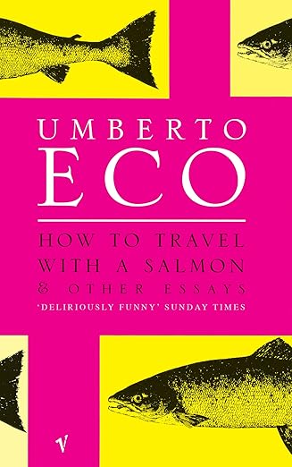 How to Travel With a Salmon and Other Essays