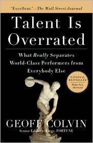 Talent Is Overrated: What Really Separates World-Class Performers From EverybodyElse