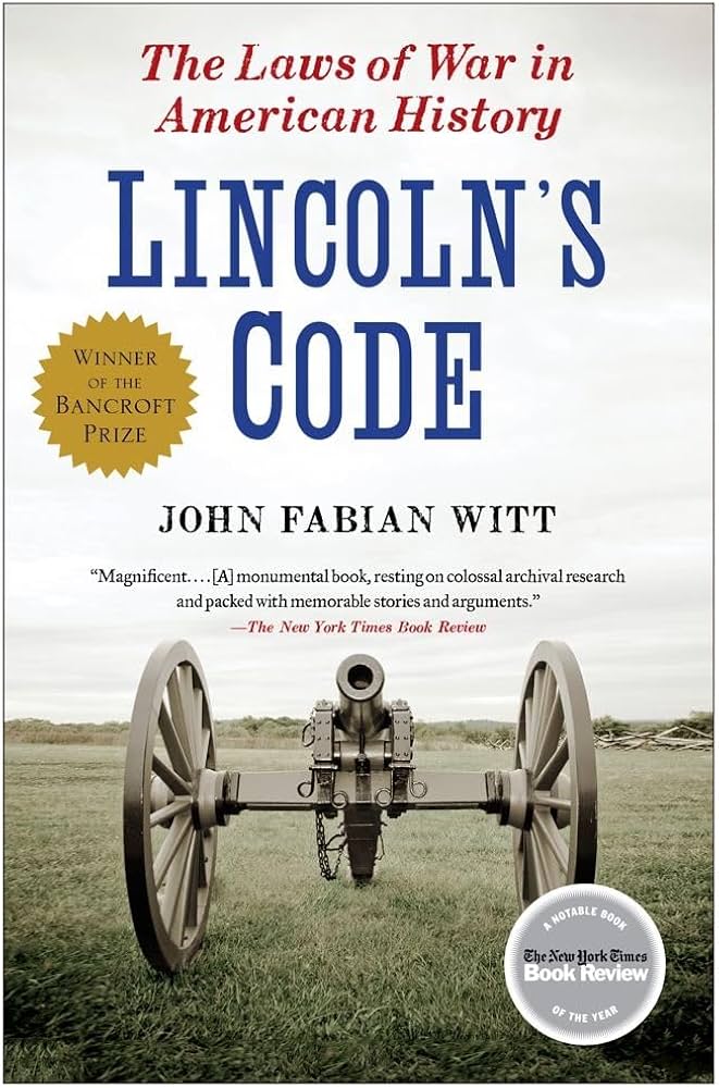 Lincoln's Code: The Laws of War in American History