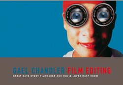 Film Editing: Great Cuts Every Filmmaker and Movie Lover Must Know