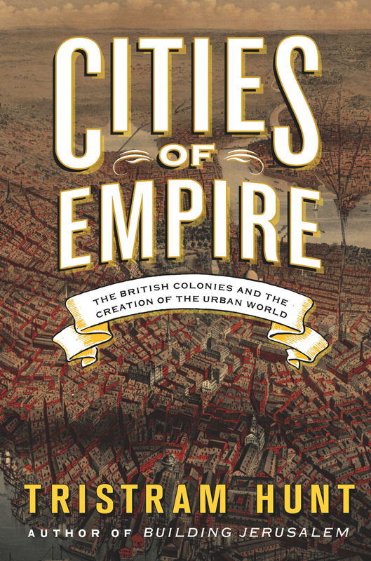 Cities of Empire: The British Colonies and the Creation of the Urban World