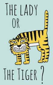 The Lady or the Tiger?