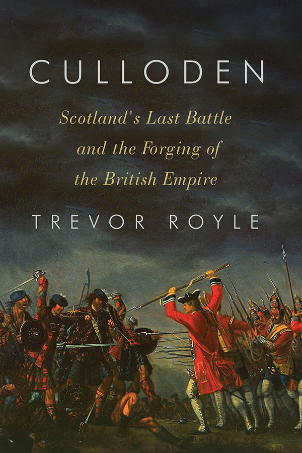 Culloden: Scotland's Last Battle and the Forging of the British Empire