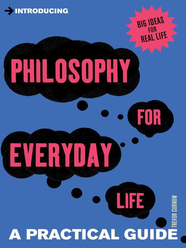 A Practical Guide to Philosophy for Everyday Life: See the Bigger Picture