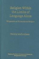 Religion Within the Limits of Language Alone: Wittgenstein on Philosophy and Religion